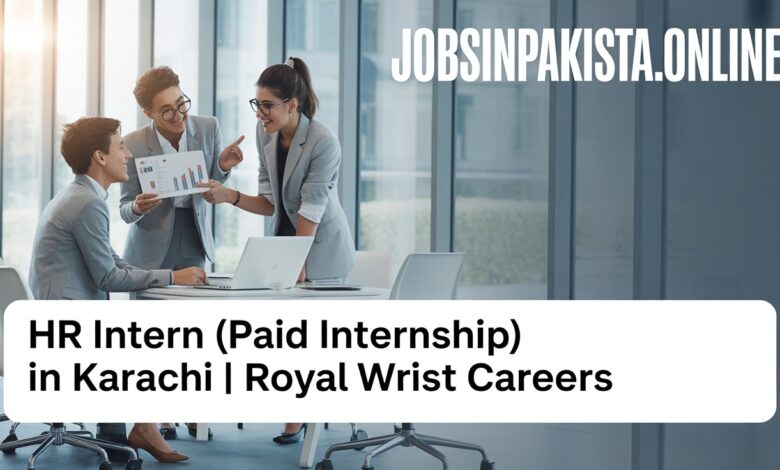HR Intern (Paid Internship) in Karachi | Royal Wrist Careers job in pakistan