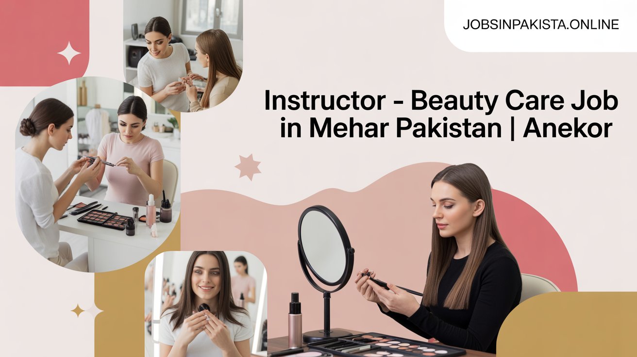 Instructor – Beauty Care Job in Mehar Pakistan | Anekor