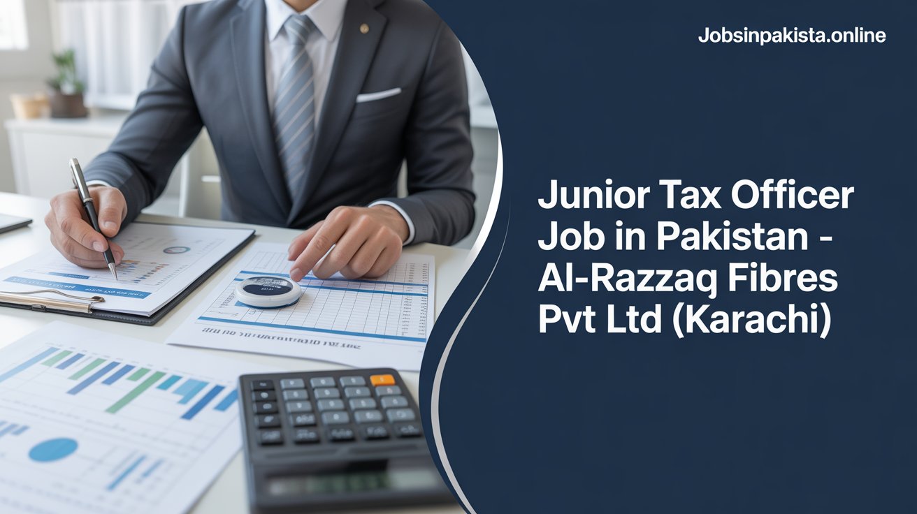Junior Tax Officer Job in Pakistan – Al-Razzaq Fibres Pvt Ltd (Karachi)
