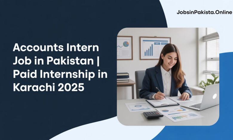 Accounts Intern Job in Pakistan | Paid Internship in Karachi 2025