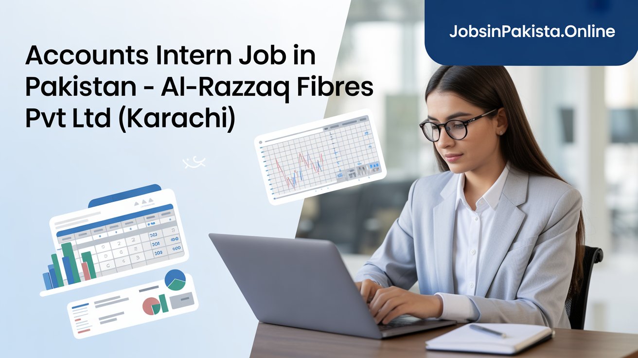 Accounts Intern Job in Pakistan – Al-Razzaq Fibres Pvt Ltd (Karachi)