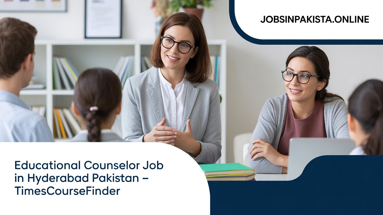 Educational Counselor Job in Hyderabad Pakistan – TimesCourseFinder