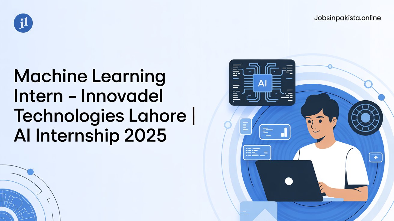 Machine Learning Intern – Innovadel Technologies Lahore | AI Internship 2025