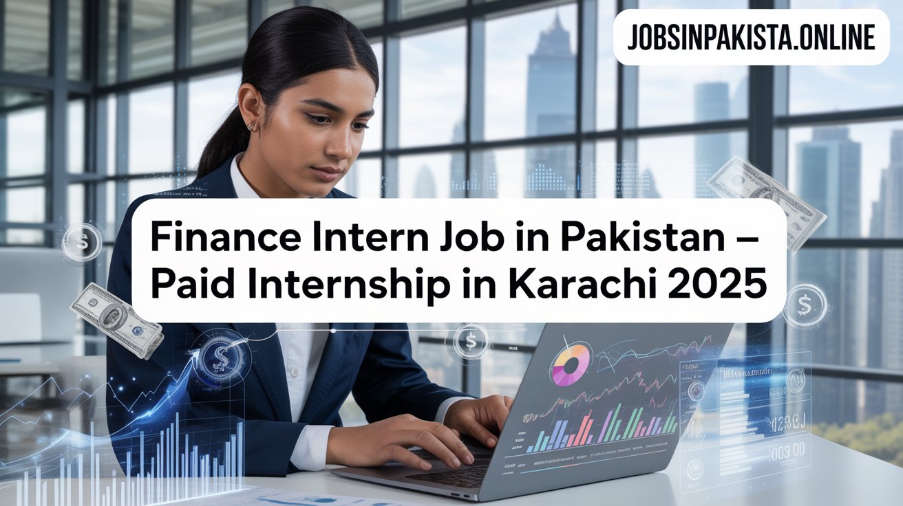 Finance Intern Job in Pakistan – Paid Internship in Karachi 2025